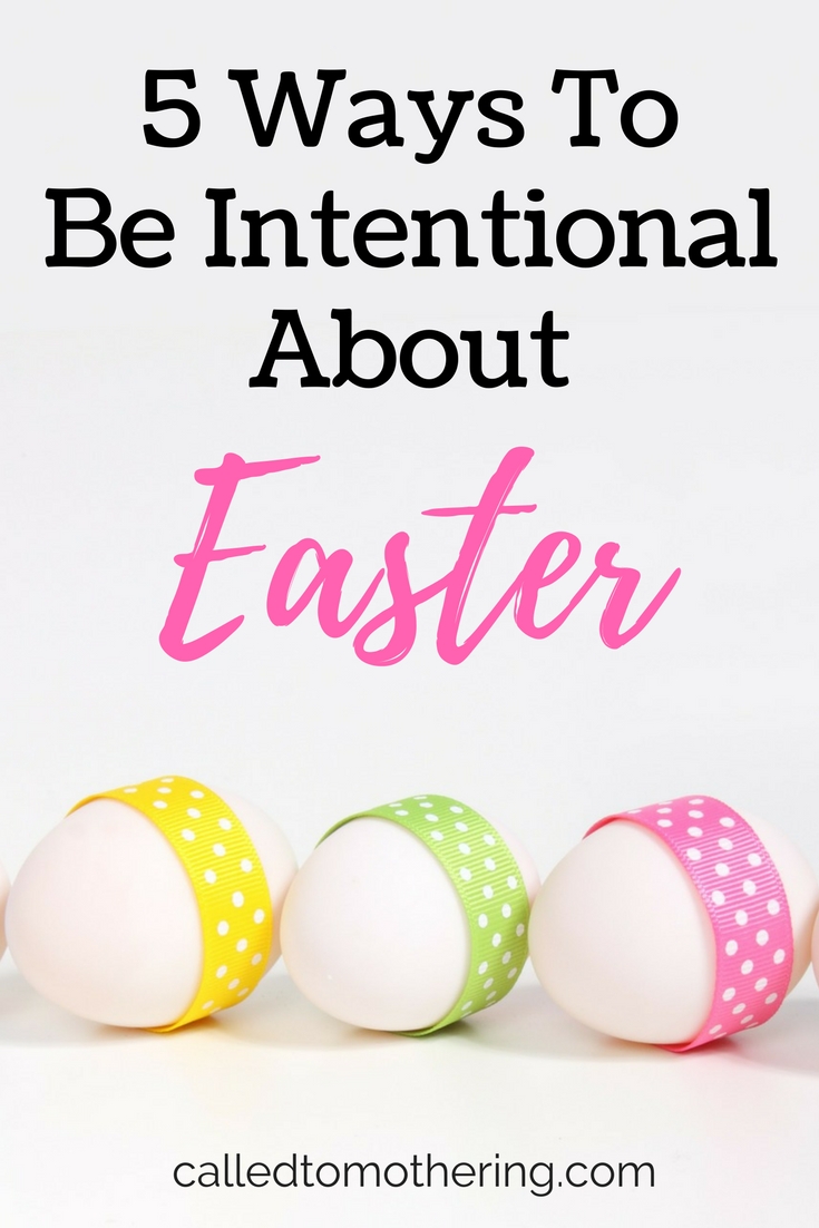 5 simple but meaningful ways to focus on the true meaning of Easter with your kids.