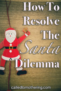 Is Santa just a harmless tradition, or a distraction from the true meaning of Christmas? This is how I resolved the dilemma that the big man in red was creating in our home. #advent #christcenteredchristmas #meaningfulholidays #santaclaus