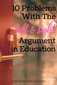 Here are 10 problems with the missions, or "salt and light", argument used to justify sending children to public schools.