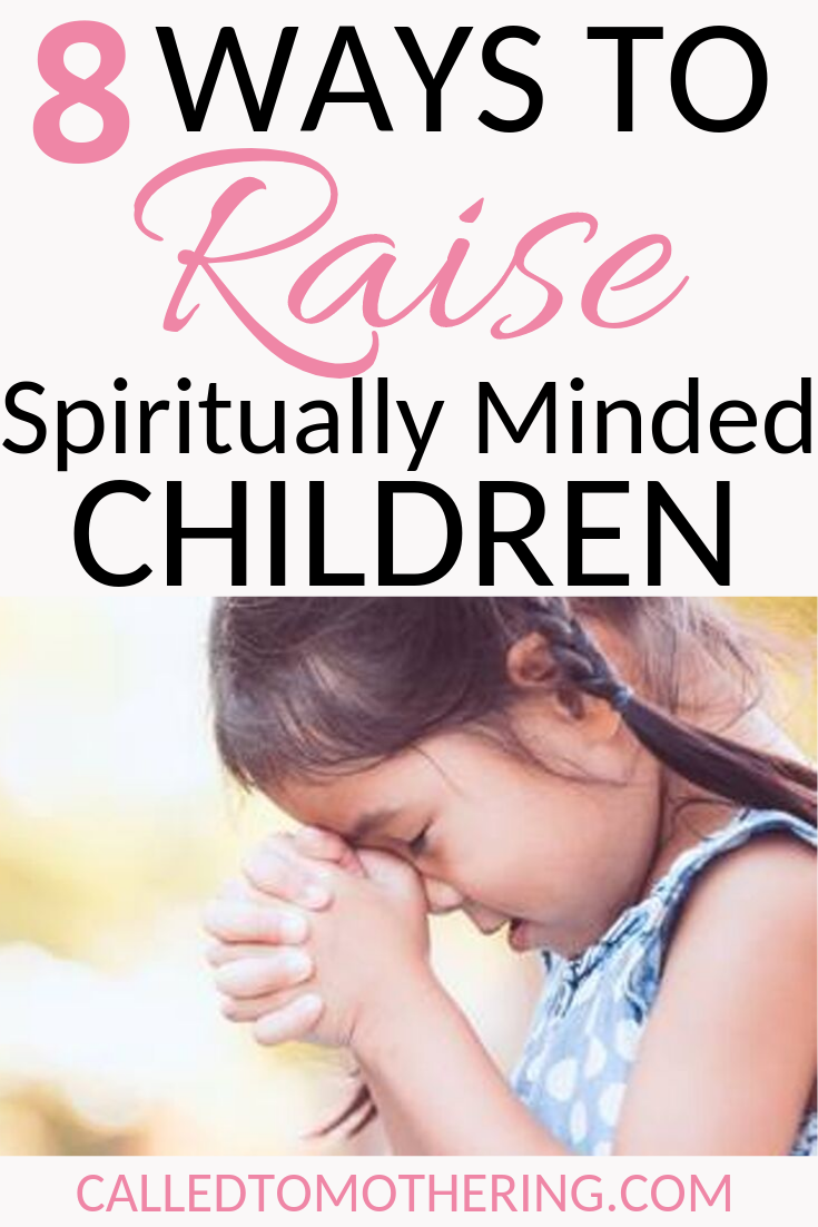 8 helpful ways to raise children with a heart and mind for Jesus in a culture of spiritual poverty. #raisinggodlykids #growingkidsfaith #christianparenting