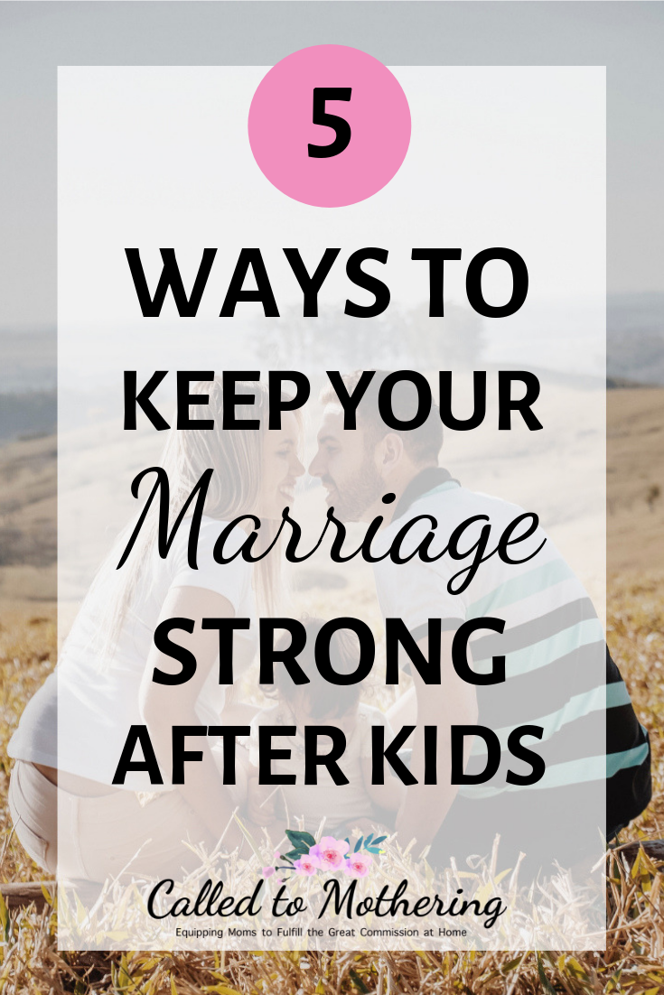 5 Ways To Keep Your Marriage Strong After Kids