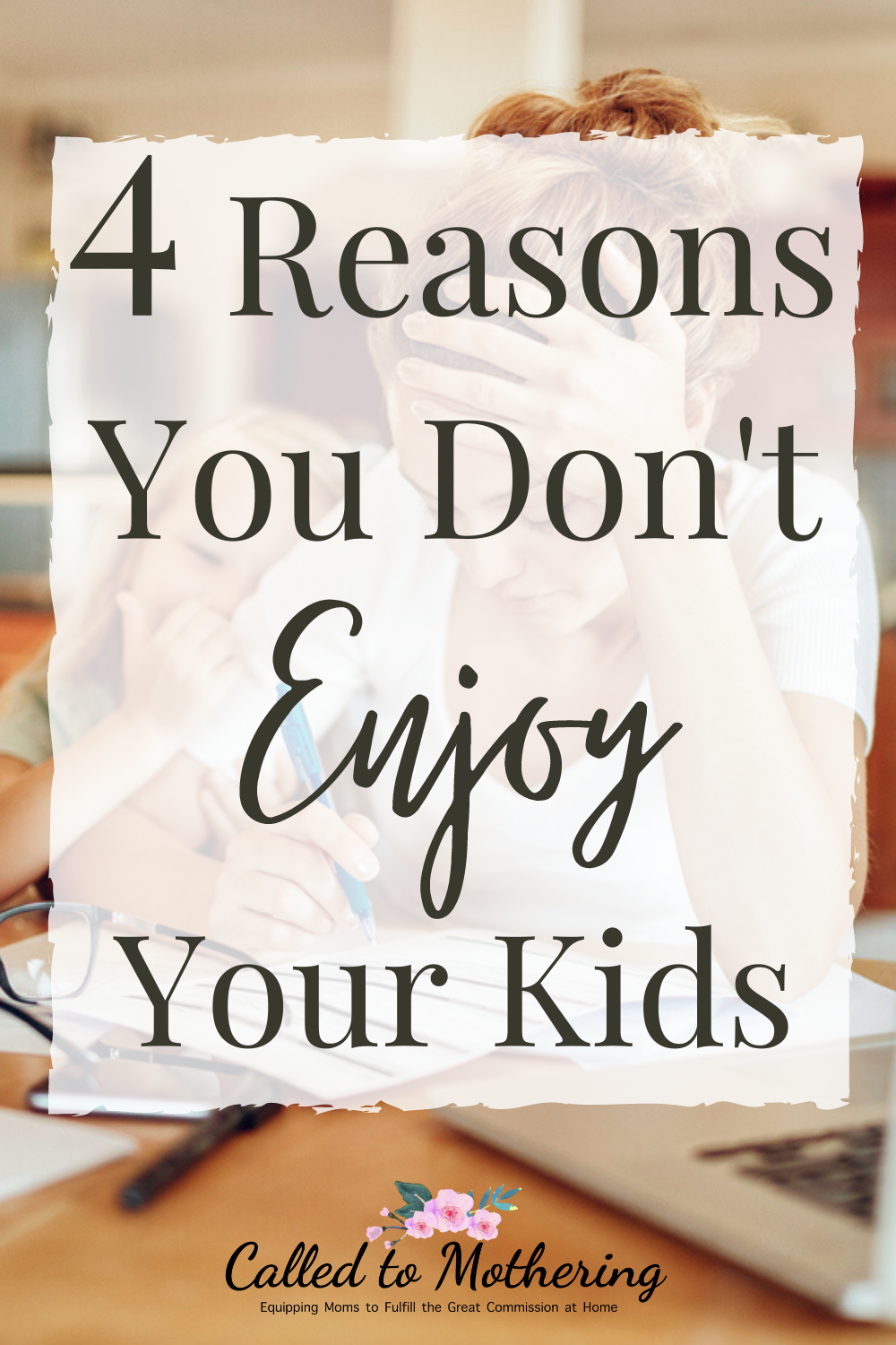 Do you feel like you're missing out on the joy of motherhood? Here are 4 reasons that contribute to negative feelings about your kids and tips for enjoying them again! #momhacks #momencouragement #enjoyyourkids