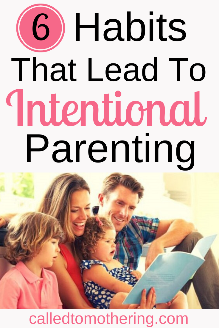 Six habits that will lead you to parent intentionally so you can create a healthy foundation for your kids and build strong bonds with them! #intentionalparenting #familyrelationships #purposefulparenting