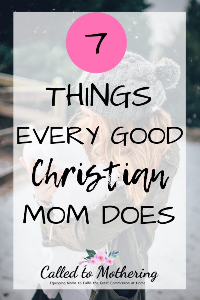 There's no way to be a perfect mom, but here are at least seven ways to be a really good one! #biblicalmotherhood #christianmotherhood #momencouragement #christianparenting