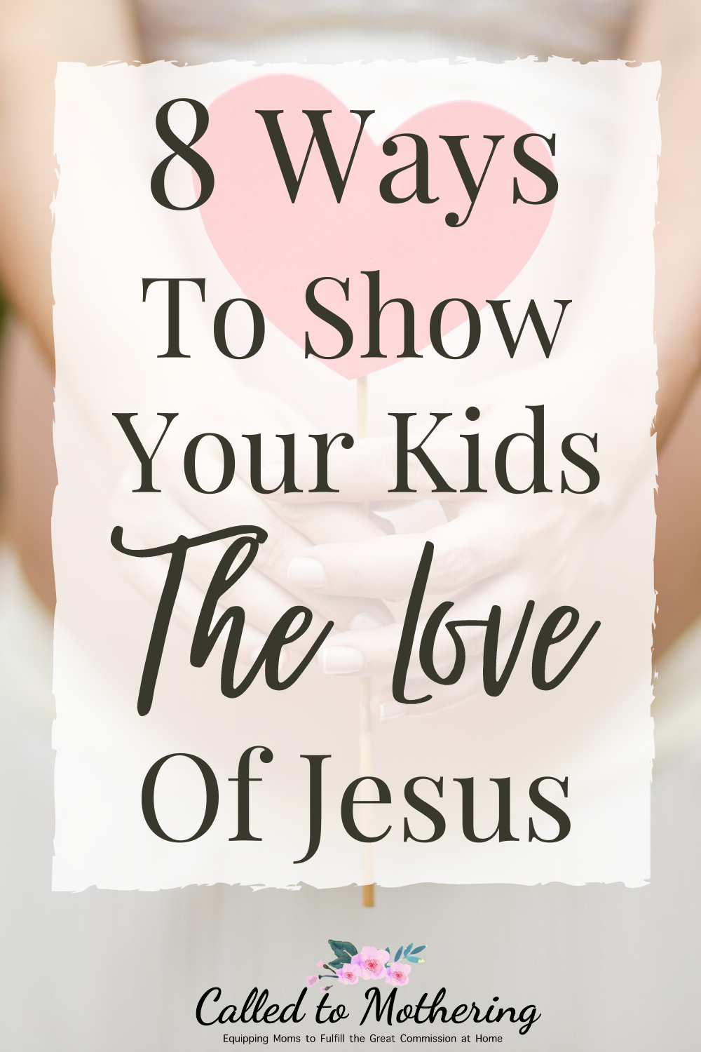 One of the best ways to lead our children to Christ is by imitating His example. Here are 8 things you can do to love your kids the way Jesus does! #christianparenting #raisinggodlykids