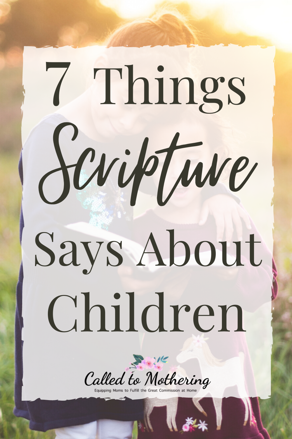 These 7 important things the Bible says about children will profoundly change the way you parent! #christianparenting #biblicalparenting #raisinggodlykids