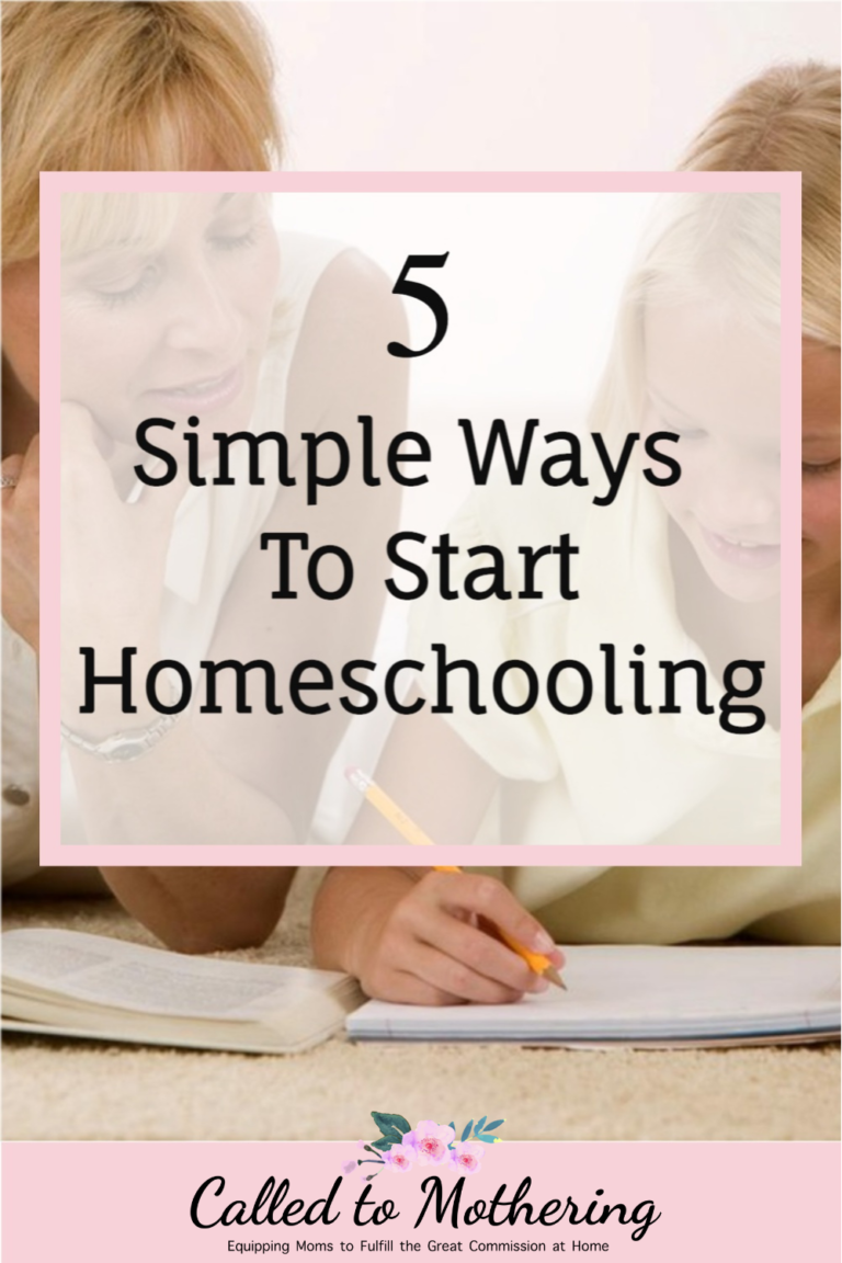 5 Easy Ways To Start Homeschooling – Called To Mothering