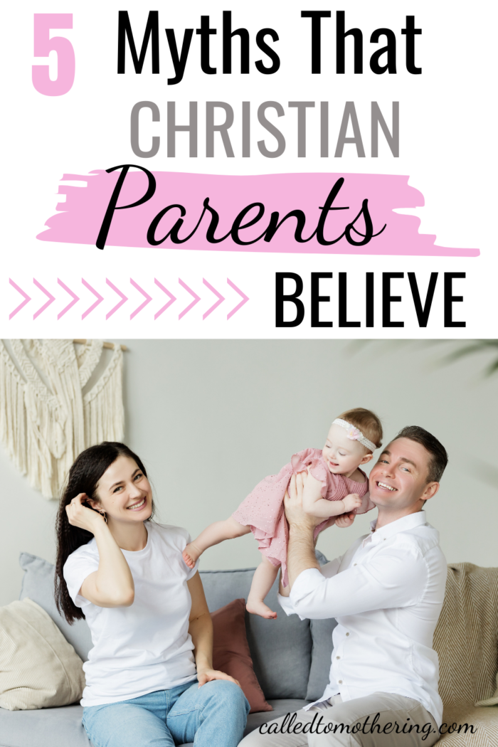 Learn to recognize these 5 Christian parenting myths which can negatively impact your kids.